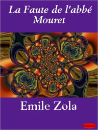 Title: La faute de l'abbé Mouret, Author: Emile Zola