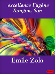 Title: Son excellence Eugène Rougon, Author: Emile Zola