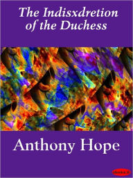 Title: The Indisxdretion of the Duchess, Author: Anthony Hope