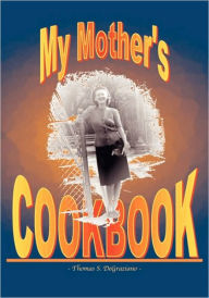 Title: My Mother's Cookbook, Author: Thomas S Degraziano
