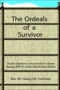 Title: The Ordeals of a Survivor, Author: Georg F W Gerritsen