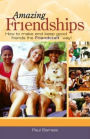 Amazing Friendships: How to Make and Keep Good Friends the Friendcraft