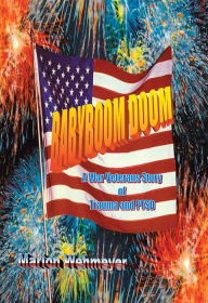 Title: Babyboom Doom: A War Veterans Story of Trauma and PTSD, Author: Marion Wehmeyer