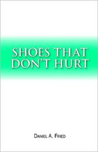 Title: Shoes That Don't Hurt, Author: Daniel Fried