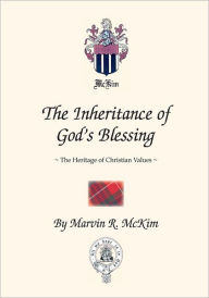 Title: The Inheritance of God's Blessing: The Heritage of Christian Values, Author: Marvin R. McKim