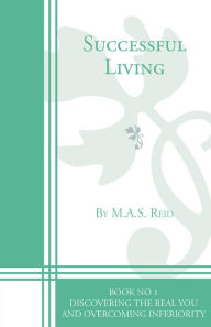 Title: Successful Living Book 1: Discovering the Real You and Overcoming Inferiority, Author: M.A.S. Reid