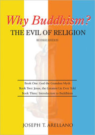 Title: Why Buddhism? The Evil of Religion, Author: Joseph T. Arellano