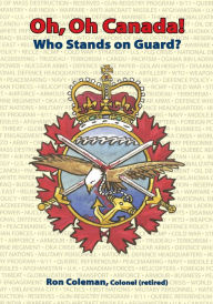 Title: Oh, Oh Canada! Who Stands on Guard?, Author: Ronald Coleman