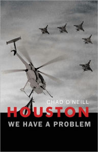 Title: Houston We Have a Problem, Author: Chad O'Neill