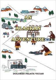 Title: An Alaskan Adventure, Author: Dolores Palata Vician