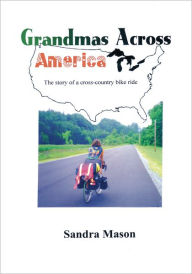 Title: Grandmas Across America: The Story of a Cross-Country Bike Ride, Author: Sandra Mason