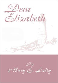 Title: Dear Elizabeth, Author: Mary E. Lally