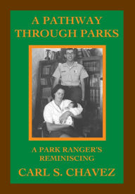 Title: A Pathway Through Parks, Author: Carl S. Chavez