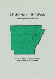 Title: 35 Degrees 24 Minutes North - 91 Degrees West: A town called Hickory Ridge, Author: James Jeffers Isaac Bratcher