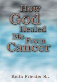 Title: How God Healed Me From Cancer, Author: Sr.