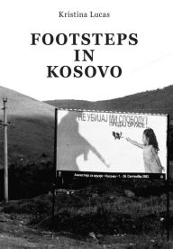 Title: Footsteps in Kosovo, Author: Kristina Lucas