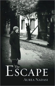 Title: The Escape: A True Story, Author: Aurea Nadasi