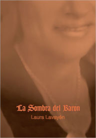 Title: La Sombra del Baron, Author: Laura Lavayén