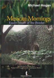 Title: Mexican Mornings: Essays South of the Border, Author: Michael Hogan