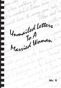 Unmailed Letters To a Married Woman