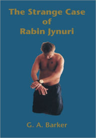 Title: The Strange Case of Rabin Jynuri, Author: G. A. Barker