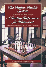 Title: The Italian Gambit (and) A Guiding Repertoire For White - E4!, Author: George Laven