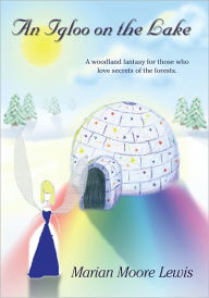 Title: An Igloo on the Lake, Author: Marian Moore Lewis and Marian Moore Lewis