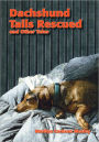 Dachshund Tails Rescued and Other Tales