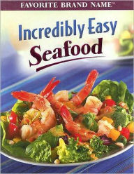 Title: Incredibly Easy Seafood, Author: Publications International Ltd. Staff