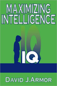 Title: Maximizing Intelligence, Author: David Armor