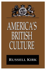 Title: America's British Culture / Edition 1, Author: Russell Kirk