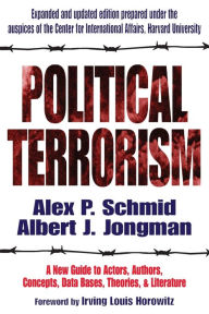 Title: Political Terrorism: A New Guide to Actors, Authors, Concepts, Data Bases, Theories, and Literature / Edition 1, Author: A.J. Jongman