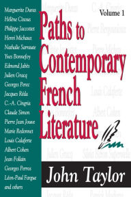 Title: Paths to Contemporary French Literature: Volume 1 / Edition 1, Author: John Taylor