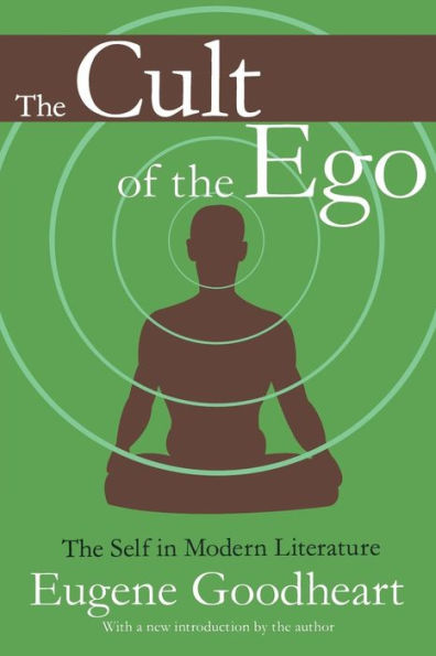 The Cult of the Ego: The Self in Modern Literature / Edition 1