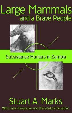 Large Mammals and a Brave People: Subsistence Hunters Zambia