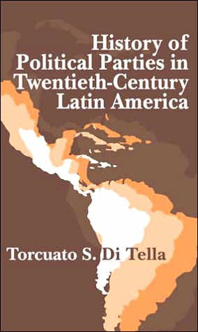 History of Political Parties in Twentieth-century Latin America / Edition 1