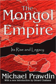 Title: The Mongol Empire: Its Rise and Legacy, Author: Michael Prawdin