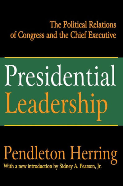 Presidential Leadership: the Political Relations of Congress and Chief Executive