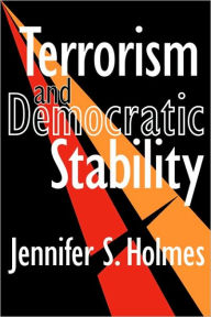 Title: Terrorism and Democratic Stability, Author: Jennifer Holmes