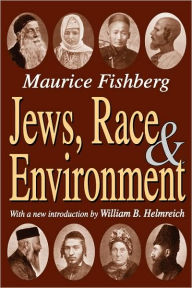 Title: Jews, Race, and Environment, Author: Maurice Fishberg