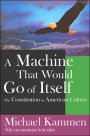 A Machine That Would Go of Itself: The Constitution in American Culture / Edition 1