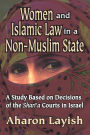 Women and Islamic Law in a Non-Muslim State: A Study Based on Decisions of the Shari'a Courts in Israel / Edition 1