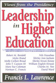 Title: Leadership in Higher Education: Views from the Presidency / Edition 1, Author: Francis L. Lawrence