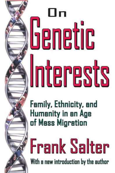 On Genetic Interests: Family, Ethnicity and Humanity an Age of Mass Migration