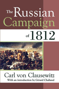 Title: The Russian Campaign of 1812 / Edition 1, Author: Carl von Clausewitz