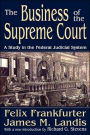 The Business of the Supreme Court: A Study in the Federal Judicial System / Edition 1