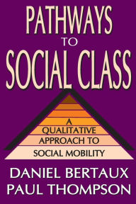 Title: Pathways to Social Class: A Qualitative Approach to Social Mobility, Author: Daniel Bertaux