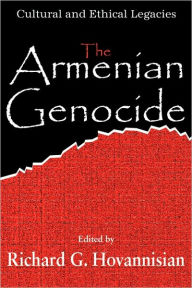 Title: The Armenian Genocide: Wartime Radicalization or Premeditated Continuum / Edition 1, Author: Richard G. Hovannisian