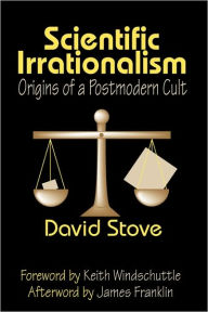 Title: Scientific Irrationalism: Origins of a Postmodern Cult, Author: Keith Windschuttle