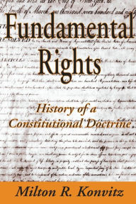 Title: Fundamental Rights: History of a Constitutional Doctrine, Author: Milton Konvitz